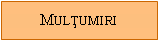 Text Box: Mulţumiri